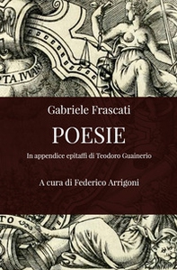 Poesie. In appendice due epitaffi di Teodoro Guainerio - Librerie.coop