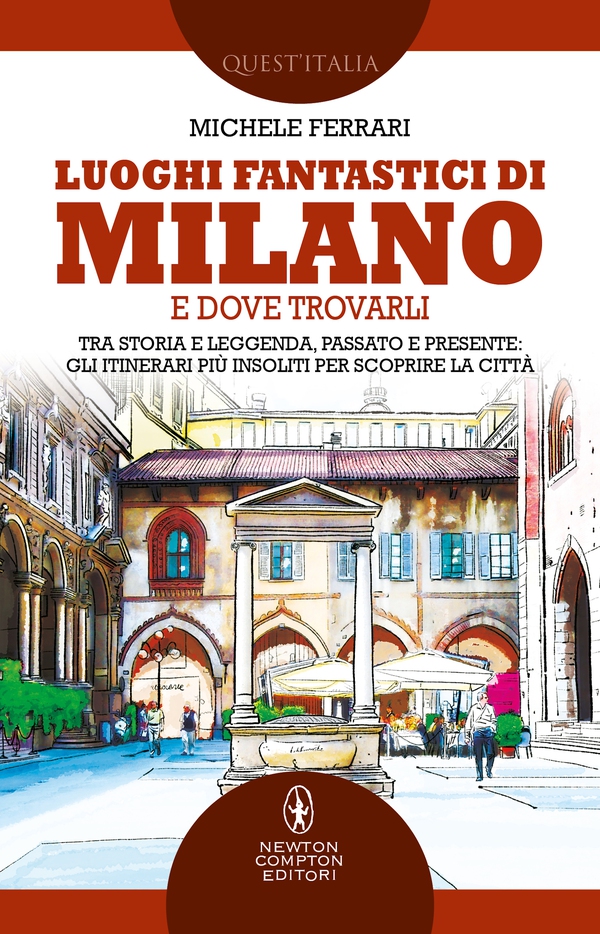 Luoghi fantastici di Milano e dove trovarli - Librerie.coop Luoghi fantastici di Milano e dove trovarli - Librerie.coop