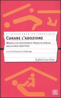 Curare l'adozione. Modelli di sostegno e di presa in carico dei percorsi adottivi - Librerie.coop