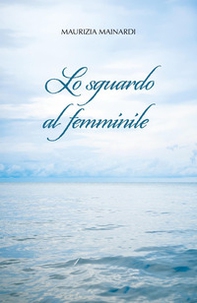 Lo sguardo al femminile - Librerie.coop Lo sguardo al femminile - Librerie.coop
