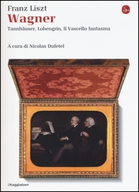 Wagner. Tannhäuser, Lohengrin, il Vascello fantasma - Librerie.coop Wagner. Tannhäuser, Lohengrin, il Vascello fantasma - Librerie.coop
