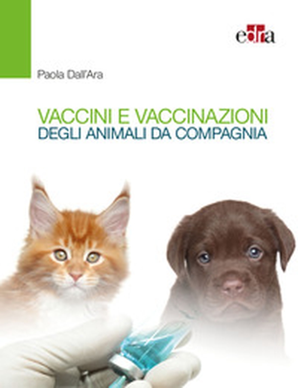 Vaccini e vaccinazioni degli animali da compagnia. Le risposte ai se e ai ma di tutti i giorni - Librerie.coop Vaccini e vaccinazioni degli animali da compagnia. Le risposte ai se e ai ma di tutti i giorni - Librerie.coop