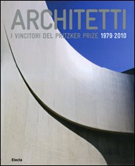 Architetti. I vincitori del Prirtzker Prize 1979-2010 - Librerie.coop