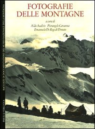 Fotografie delle montagne. Raccolte di documentazione del Museo Nazionale della Montagna. Ediz. italiana e inglese - Librerie.coop