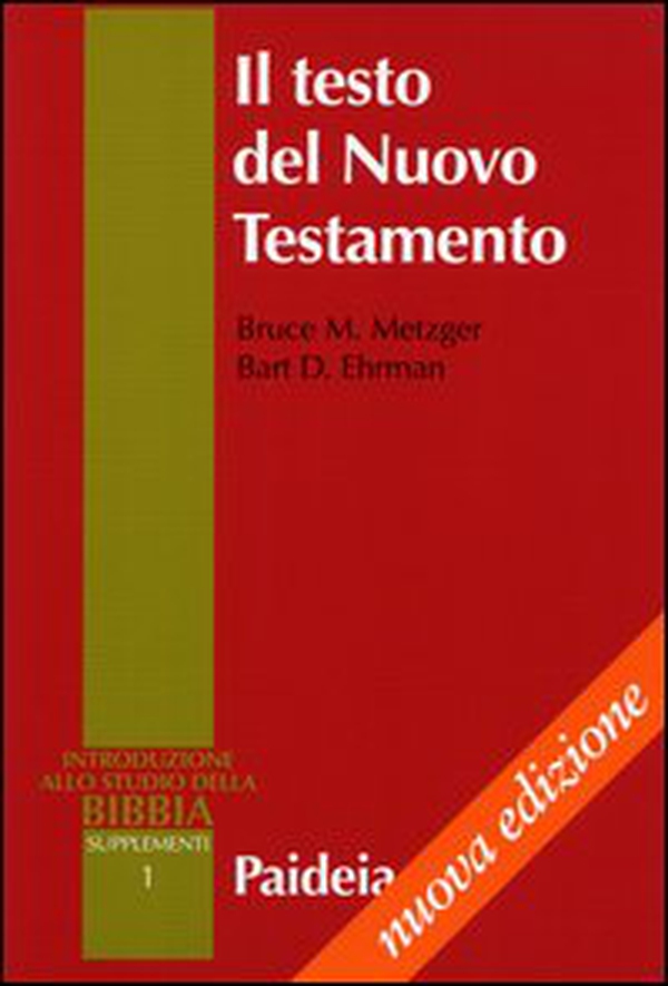 Il testo del Nuovo Testamento. Trasmissione, corruzione e restituzione - Librerie.coop Il testo del Nuovo Testamento. Trasmissione, corruzione e restituzione - Librerie.coop