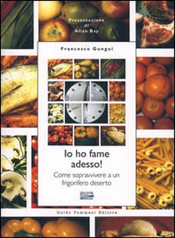 Io ho fame adesso! Come sopravvivere a un frigorifero deserto - Librerie.coop Io ho fame adesso! Come sopravvivere a un frigorifero deserto - Librerie.coop