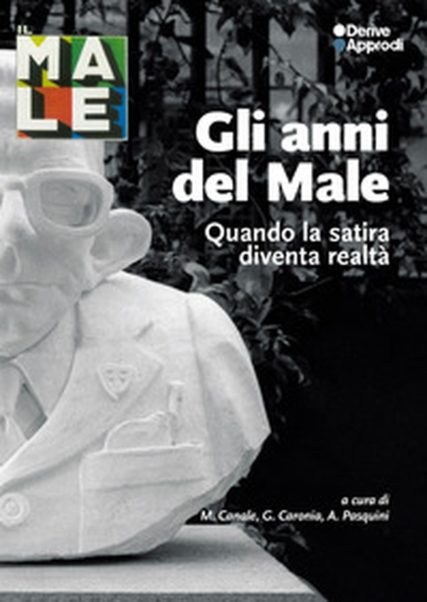 Gli anni del Male. Quando la satira diventa realtà - Librerie.coop Gli anni del Male. Quando la satira diventa realtà - Librerie.coop
