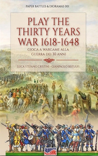 Play the Thirty Years' War 1618-1648. Gioca a Wargame alla Guerra dei 30 anni - Librerie.coop Play the Thirty Years' War 1618-1648. Gioca a Wargame alla Guerra dei 30 anni - Librerie.coop