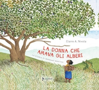 La donna che amava gli alberi. La storia di Wangari Maathai - Librerie.coop