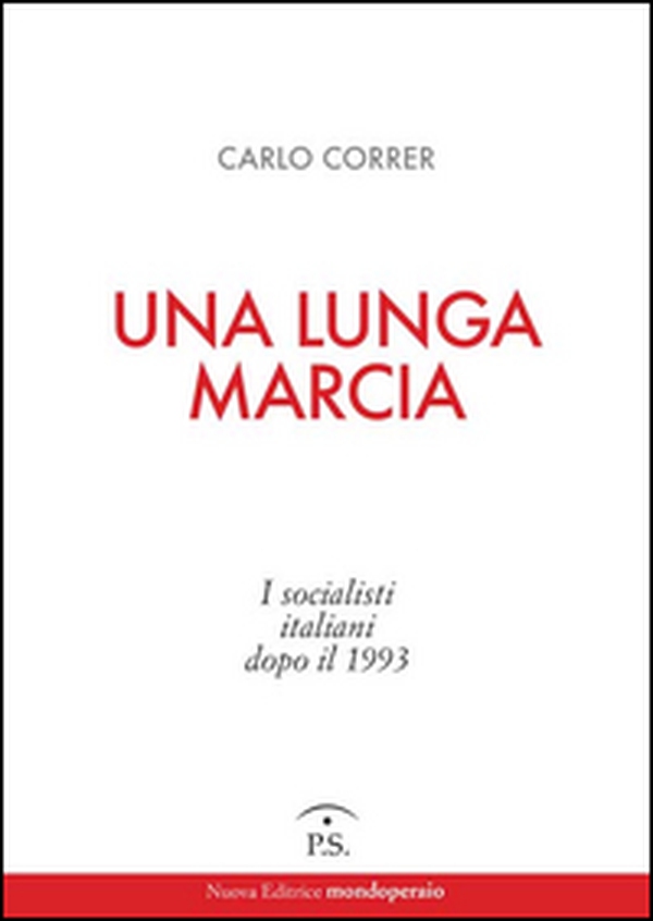 Una lunga marcia. I socialisti italiani dopo il 1993 - Librerie.coop