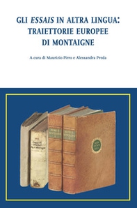 Gli Essais in altra lingua: traiettorie europee di Montaigne - Librerie.coop