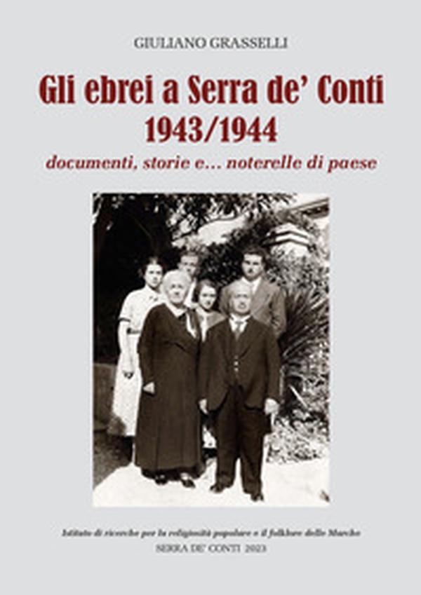 Gli ebrei a Serra de' Conti 1943/1944. Documenti, storie e... noterete di paese - Librerie.coop Gli ebrei a Serra de' Conti 1943/1944. Documenti, storie e... noterete di paese - Librerie.coop