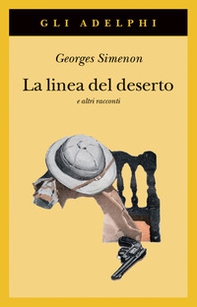 La linea del deserto e altri racconti - Librerie.coop
