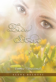 Luce stasi. Essenze Vibrazionali - Librerie.coop