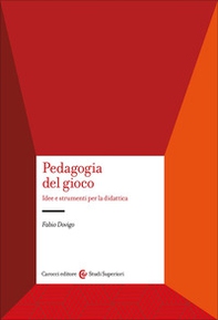 Pedagogia del gioco. Idee e strumenti per la didattica - Librerie.coop
