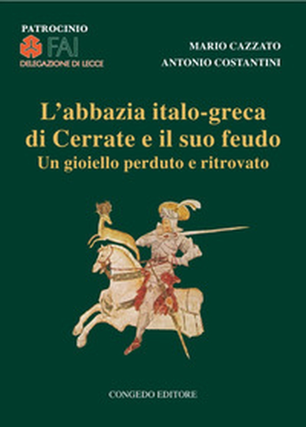 L'abbazia italo-greca di Cerrate e il suo feudo. Un gioiello perduto e ritrovato - Librerie.coop L'abbazia italo-greca di Cerrate e il suo feudo. Un gioiello perduto e ritrovato - Librerie.coop