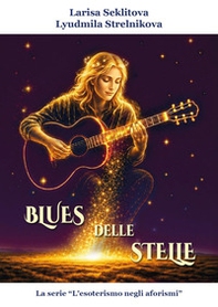 Il blues delle stelle. La serie «esoterismo negli aforismi» - Librerie.coop