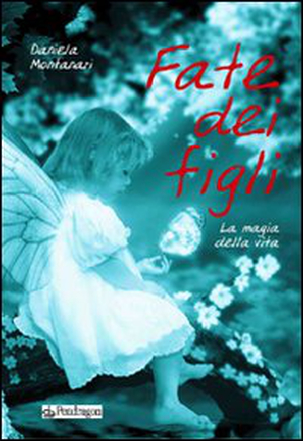Fate dei figli. La magia della vita - Librerie.coop Fate dei figli. La magia della vita - Librerie.coop