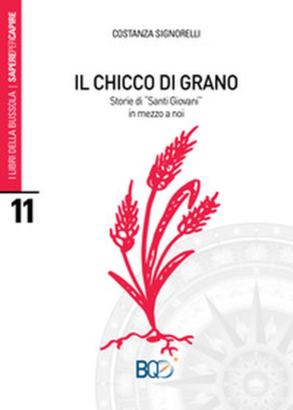 Il chicco di grano. Storie di «santi giovani» in mezzo a noi - Librerie.coop