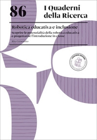 Robotica educativa e inclusione. Scoprire le potenzialità della robotica educativa e progettarne l'introduzione in classe - Librerie.coop