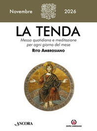 La tenda. Messa quotidiana e meditazione per ogni giorno del mese. Rito Ambrosiano - Vol. 11 - Librerie.coop