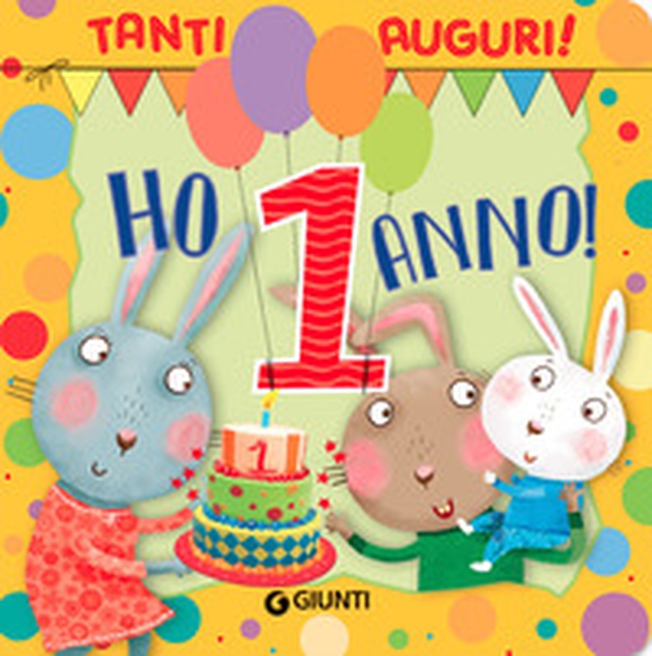 Ho 1 anno! Tanti auguri! - Librerie.coop Ho 1 anno! Tanti auguri! - Librerie.coop