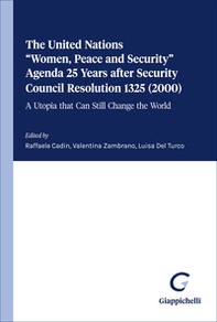 The United Nations «Women, peace and security» agenda 25 years after security council resolution 1325 (2000). A utopia that can still change the world - Librerie.coop