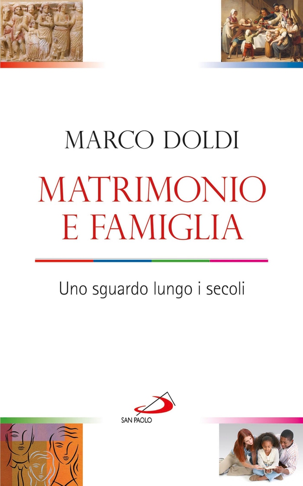 Matrimonio e famiglia. Uno sguardo lungo i secoli - Librerie.coop