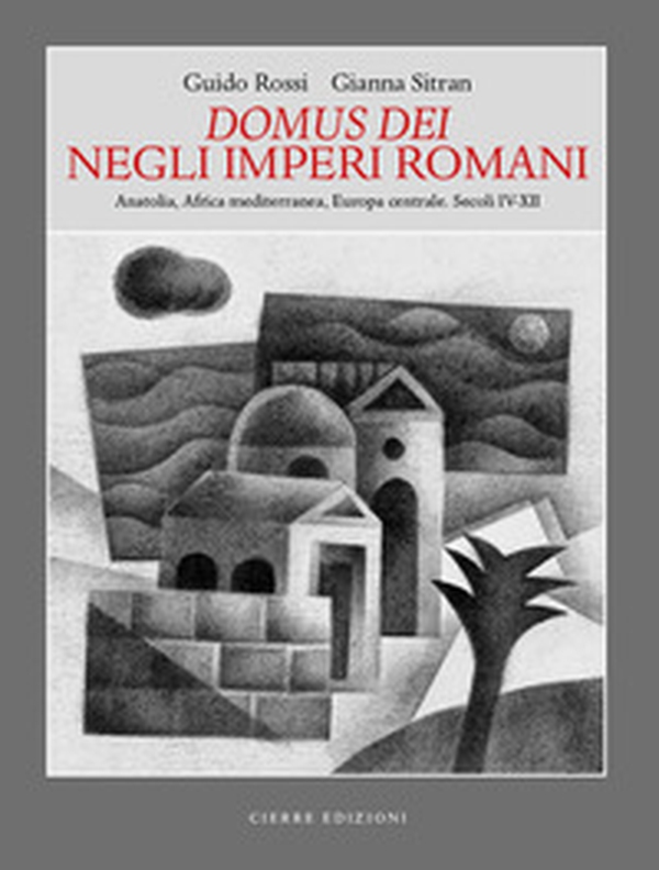 Domus dei Negli Imperi Romani. Anatolia, Africa mediterranea, Europa centrale. Secoli IV-XII - Librerie.coop Domus dei Negli Imperi Romani. Anatolia, Africa mediterranea, Europa centrale. Secoli IV-XII - Librerie.coop