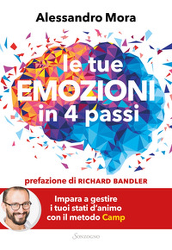 Le tue emozioni in 4 passi. Impara a gestire i tuoi stati d'animo con il metodo Camp - Librerie.coop Le tue emozioni in 4 passi. Impara a gestire i tuoi stati d'animo con il metodo Camp - Librerie.coop