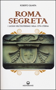 Roma segreta. I luoghi dell'esoterismo nella città eterna - Librerie.coop Roma segreta. I luoghi dell'esoterismo nella città eterna - Librerie.coop