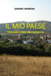 Il mio paese. Terraseo come una gioventù - Librerie.coop