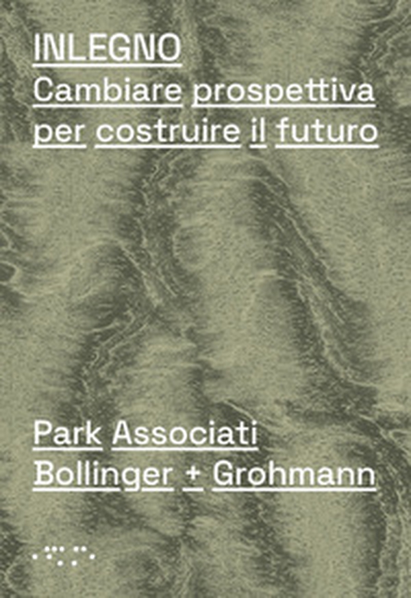 Inlegno. Cambiare prospettiva per costruire il futuro - Librerie.coop Inlegno. Cambiare prospettiva per costruire il futuro - Librerie.coop