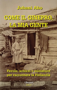 Come il ginepro, la mia gente. Favole, schizzi e miniature per raccontare la Finlandia - Librerie.coop