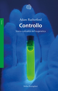 Controllo. Storia e attualità dell'eugenetica - Librerie.coop