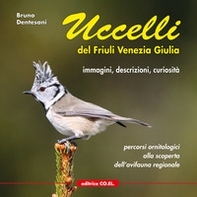 Uccelli del Friuli Venezia Giulia. Immagini, descrizioni, curiosità. Percorsi ornitologici alla scoperta dell'avifauna regionale - Vol. 1 - Librerie.coop