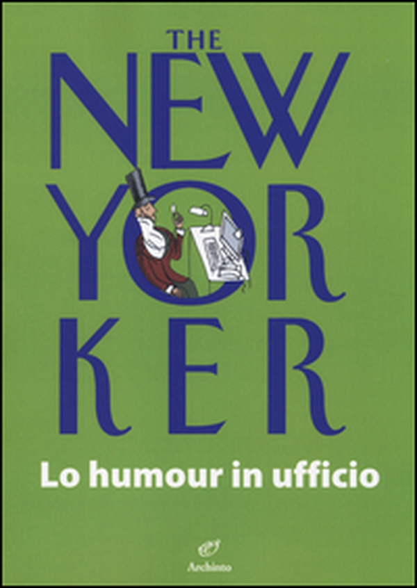 The New Yorker. Lo humour in ufficio - Librerie.coop The New Yorker. Lo humour in ufficio - Librerie.coop