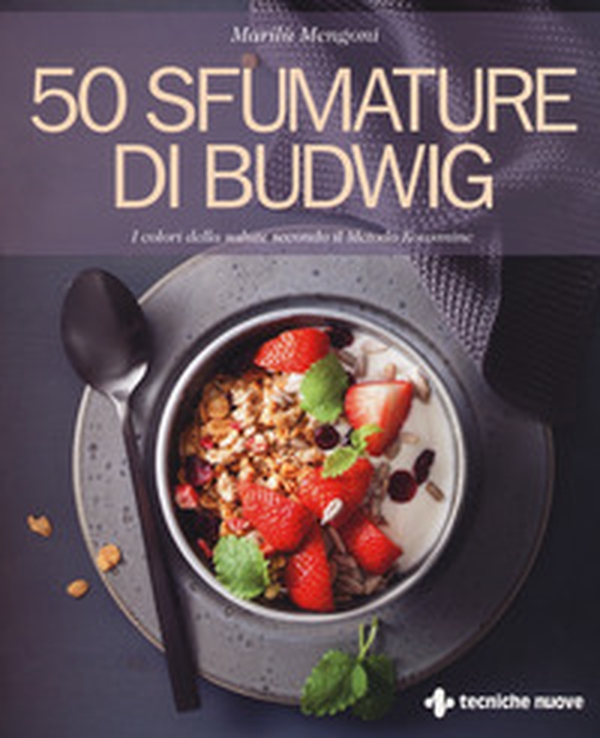50 sfumature di Budwig. I colori della salute secondo il Metodo Kousmine - Librerie.coop 50 sfumature di Budwig. I colori della salute secondo il Metodo Kousmine - Librerie.coop