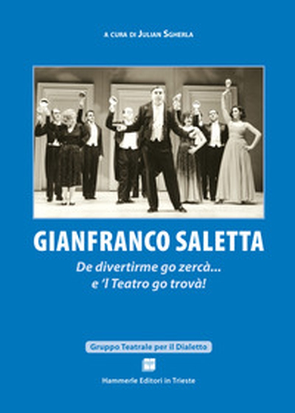 Gianfranco Saletta. De divertirme go zercà... e 'l teatro go trovà! - Librerie.coop Gianfranco Saletta. De divertirme go zercà... e 'l teatro go trovà! - Librerie.coop