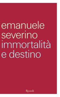 Immortalità e destino - Librerie.coop