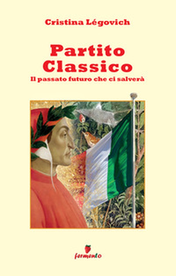 Partito classico. Il passato futuro che ci salverà - Librerie.coop
