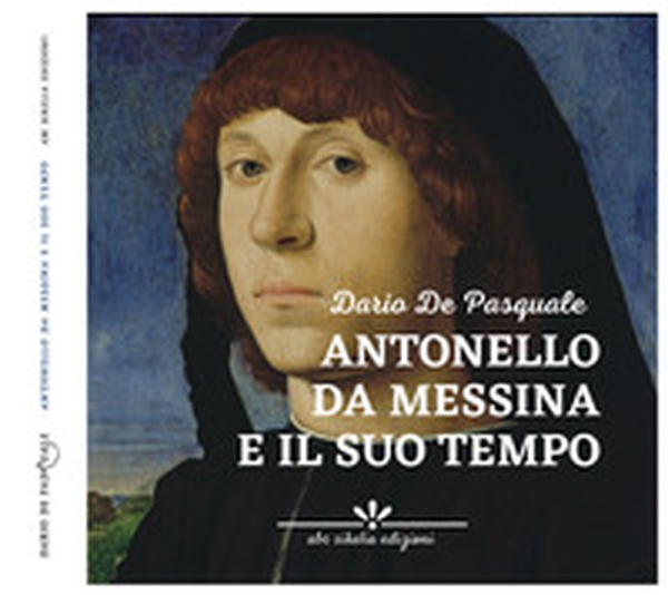 Antonello da Messina e il suo tempo - Librerie.coop Antonello da Messina e il suo tempo - Librerie.coop