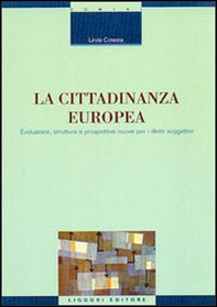 La cittadinanza europea. Evoluzione, struttura e prospettive nuove per i diritti soggettivi - Librerie.coop La cittadinanza europea. Evoluzione, struttura e prospettive nuove per i diritti soggettivi - Librerie.coop