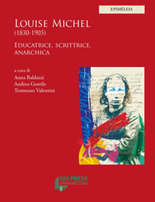Louise Michel (1830-1905). Educatrice, scrittrice, anarchica - Librerie.coop