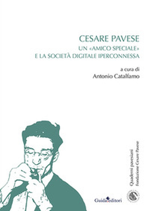 Cesare Pavese. Un «amico speciale» e la società digitale iperconnessa - Librerie.coop Cesare Pavese. Un «amico speciale» e la società digitale iperconnessa - Librerie.coop