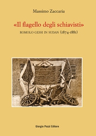 «Il flagello degli schiavisti». Romolo Gessi in Sudan (1874-1881) - Librerie.coop «Il flagello degli schiavisti». Romolo Gessi in Sudan (1874-1881) - Librerie.coop