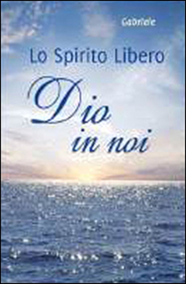 Dio in noi. Lo spirito libero - Librerie.coop Dio in noi. Lo spirito libero - Librerie.coop