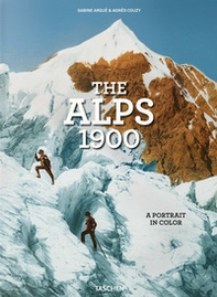 The Alps 1900. A portrait in color. Ediz. inglese, francese e tedesca - Librerie.coop