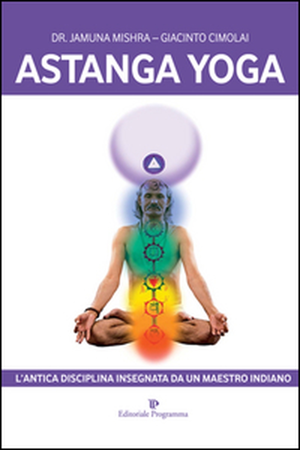 Astanga yoga. L'antica disciplina insegnata da un maestro indiano - Librerie.coop Astanga yoga. L'antica disciplina insegnata da un maestro indiano - Librerie.coop