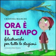 Ora è il tempo. Filastrocche per tutte le stagioni - Librerie.coop Ora è il tempo. Filastrocche per tutte le stagioni - Librerie.coop